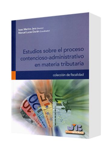 ESTUDIOS SOBRE EL PROCESO CONTENCIOSO ADMINISTRATIVO EN MATERIA TRIBUTARIA ESTUDIOS SOBRE EL PROCESO CONTENCIOSO ADMINISTRATIVO EN MATERIA TRIBUTARIA